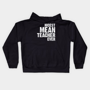 Nicest Mean Teacher Ever Kids Hoodie